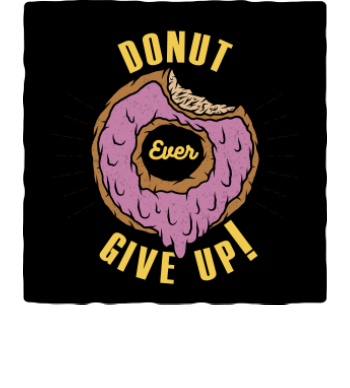 Donut Ever Give Up Quote A3 Poster