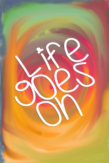 Life Goes On A3 Poster