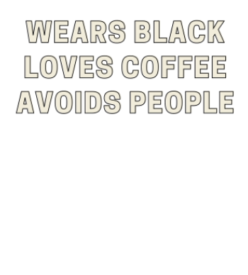Wears Black, Loves Coffee A3 Poster