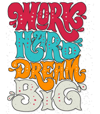 Work hard dream big  