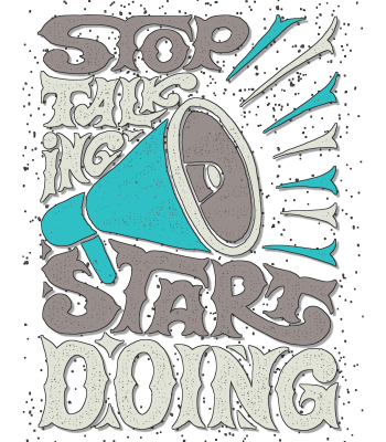 Stop talking Start doing  
