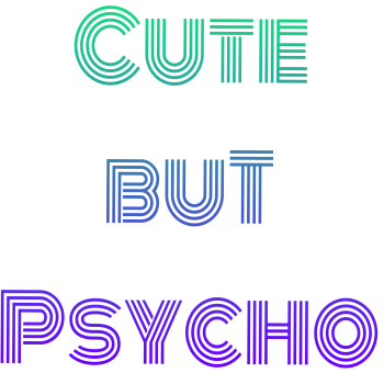 Cute but Psycho  