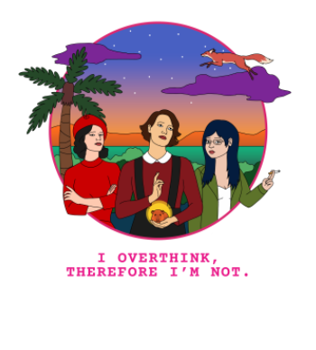 I Overthink Therefore I'm Not  A3 Poster