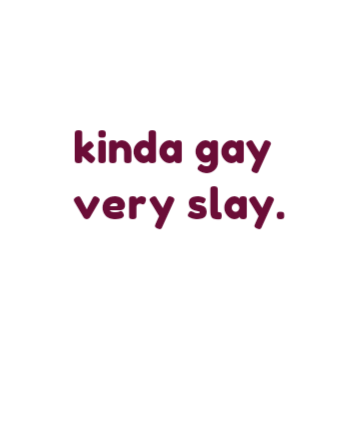 kinda gay, very slay. A3 Poster