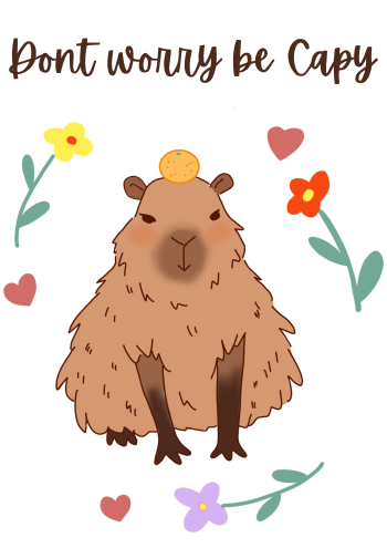 Don’t worry be Capy  A3 Poster