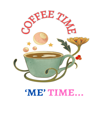 COFFEE TIME 'ME' TIME... A4 Poster