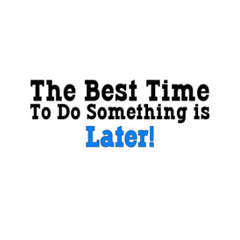 The Best Time - Later! A3 Poster