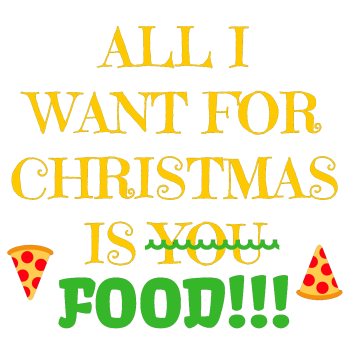 ALL I WANT  CHRISTMAS IS FOOD A3 Poster