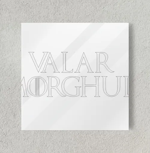 GOT - Valar Morghulis 8" x 8" Acrylic Poster
