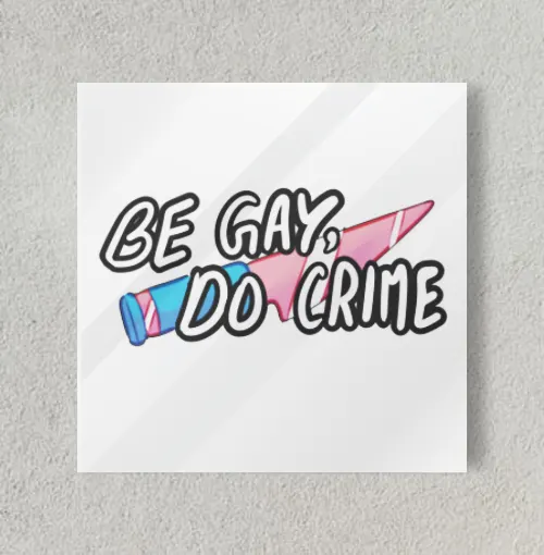 Be Gay Do Crime Trans Pride 8" x 8" Acrylic Poster