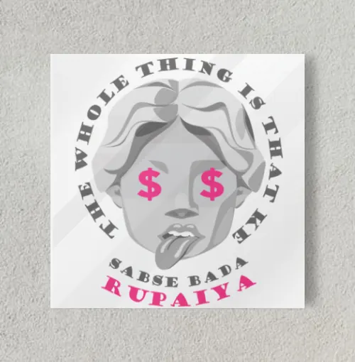Sabse bada Rupaiya 8" x 8" Acrylic Poster