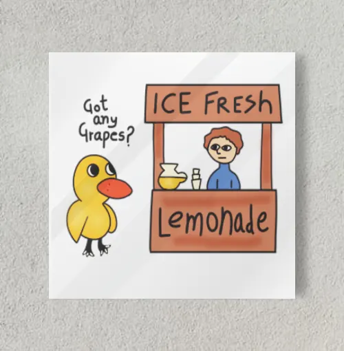 Got any grapes? 8" x 8" Acrylic Poster