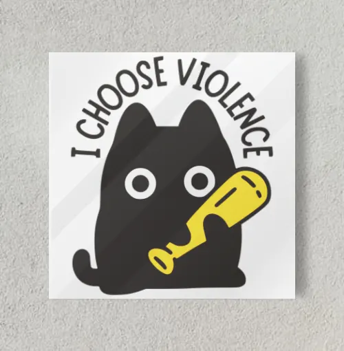 I Choose Violence 8" x 8" Acrylic Poster