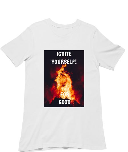 IGNITE YOURSELF FOR GOOD! Classic T-Shirt