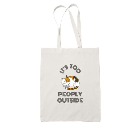 It's Too Peoply Outside Tote Bag