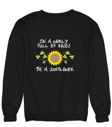 Be a sunflower Sweatshirt