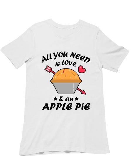 All You Need Is Love And An Apple Pie Classic T-Shirt
