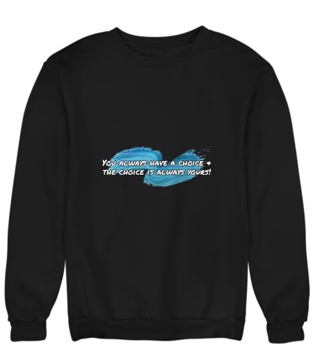 Choice is yours!  Sweatshirt