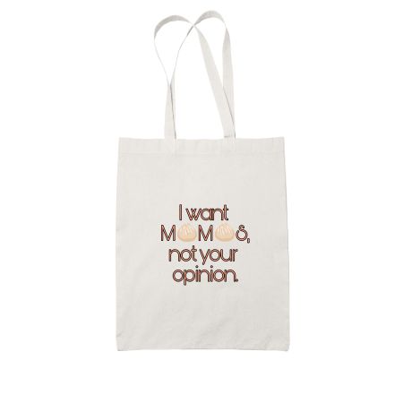 I want Momos not your opinion White Tote Bag