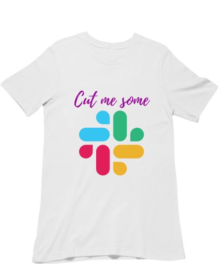 Cut me some SLACK Regular T-Shirt
