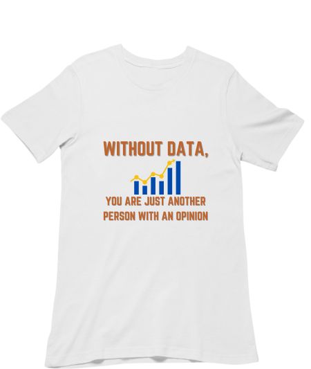 Data is greater than opinion Classic T-Shirt