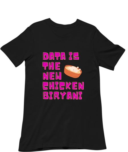 Data is the new chicken biryani Classic T-Shirt