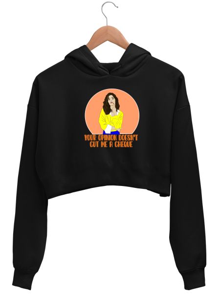 Your opinion doesn't cut me a cheque Crop Hoodie