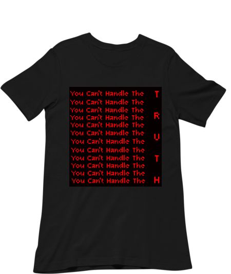 You Can't Handle The Truth Classic T-Shirt