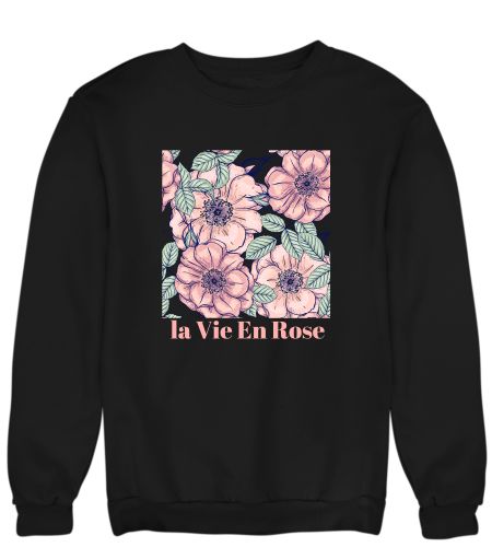 La Vie En Rose  Sweatshirt