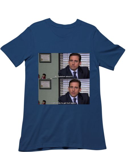 Michael Scott: I'm ready to get hurt again Classic T-Shirt