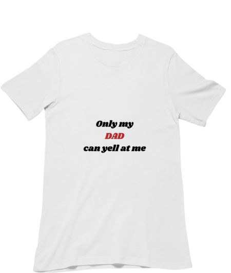 Only my dad can yell at me uwu Regular T-Shirt
