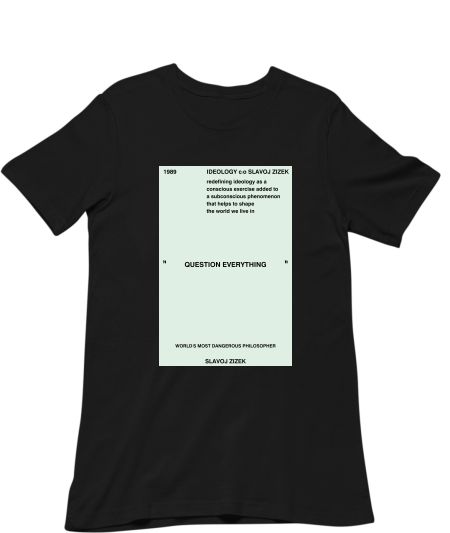 Question everything Slavoj Zizek Classic T-Shirt