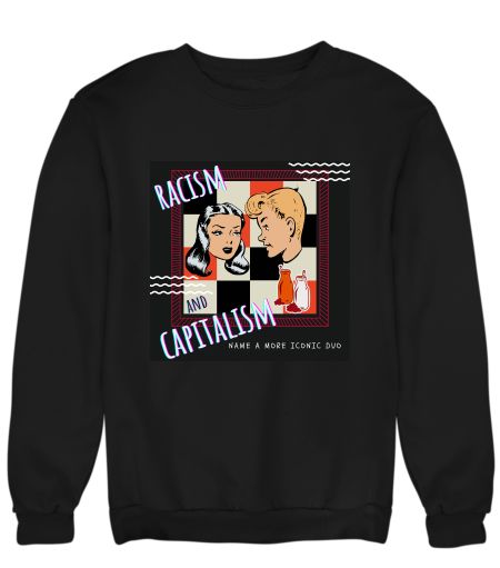 Racism and capitalism retro vintage communism Sweatshirt