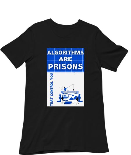 Algorithms are prisons that control you technology Classic T-Shirt