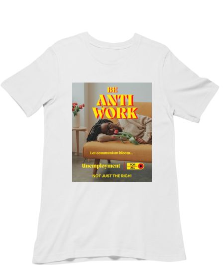 Be Anti Work - Tarantino Classic T-Shirt