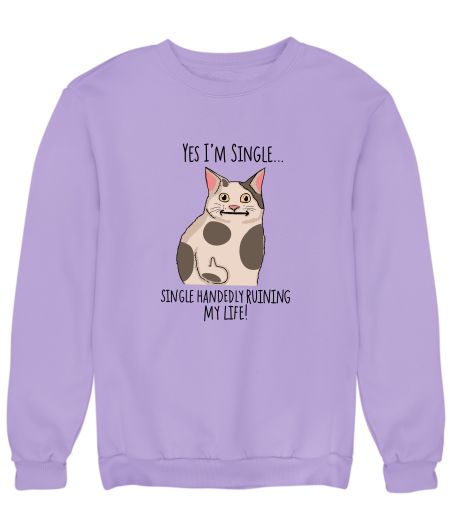 Yes I’m single  Sweatshirt