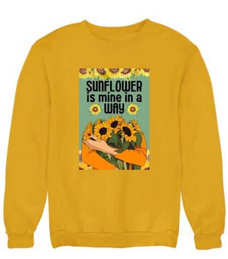 Sunflower is mine in a way Sweatshirt