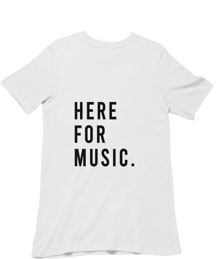 Here for Music. Classic T-Shirt