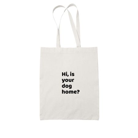 Hi, is your dog home? White Tote Bag