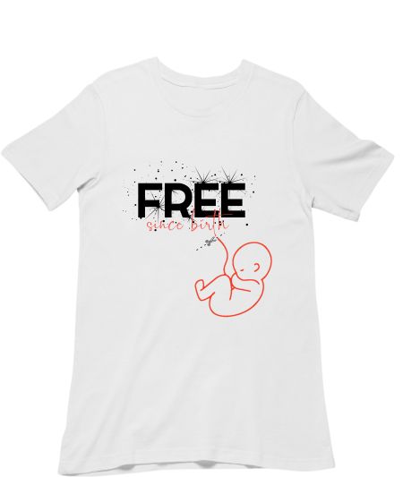 Free since birth Regular T-Shirt