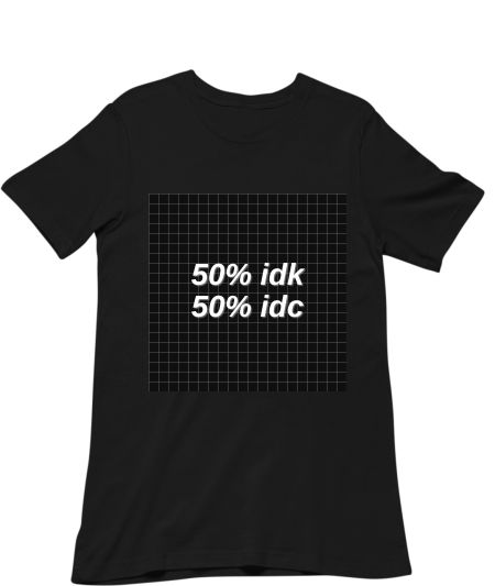 50% IDK 50% IDC Classic T-Shirt