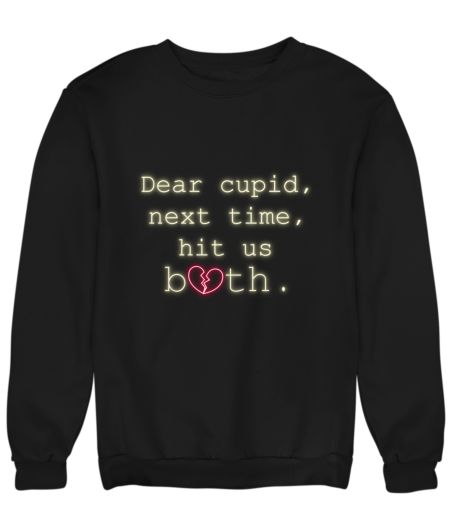 Message to cupid Sweatshirt