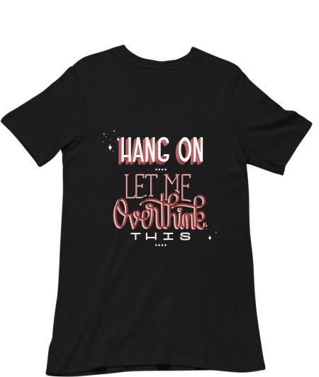 Let me OVERTHINK this! Regular T-Shirt