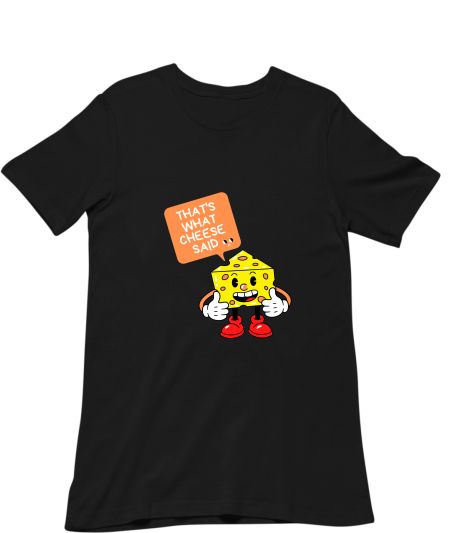 That's what cheese(she) said Classic T-Shirt