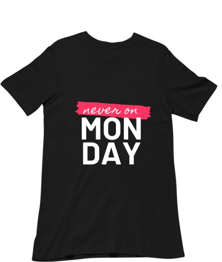 Never on Monday Classic T-Shirt