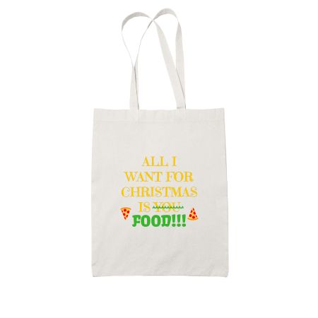 ALL I WANT  CHRISTMAS IS FOOD Tote Bag