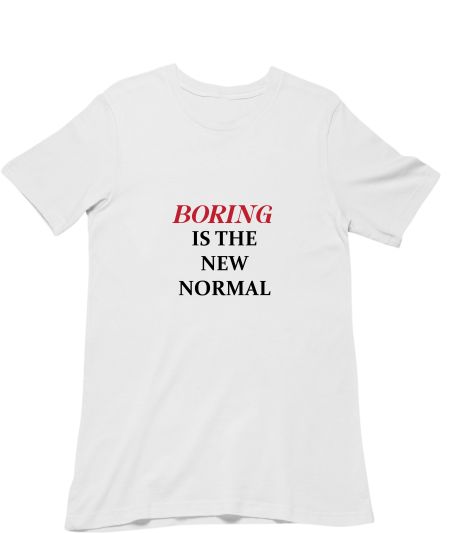 boring is the new normal Classic T-Shirt