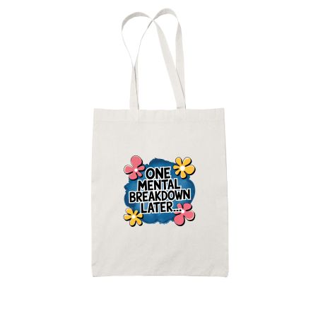 One Mental Breakdown Later Tote Bag