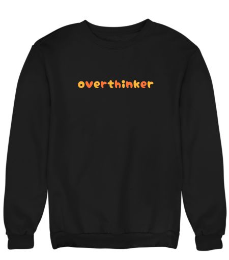 Overthinker Sweatshirt