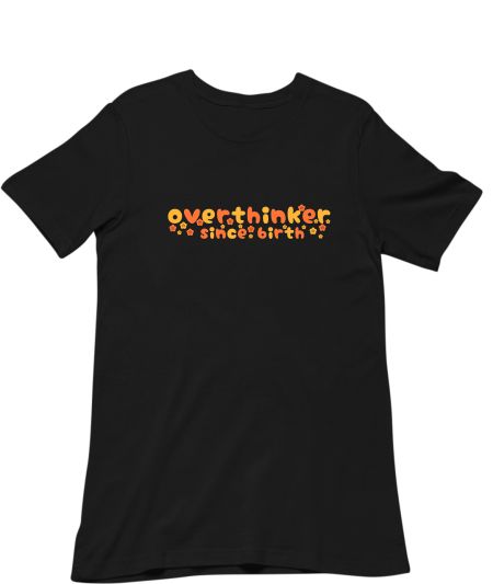 Overthinker since birth Classic T-Shirt